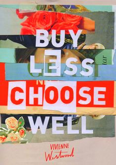 a poster with words on it that say buy less, choose well and red roses