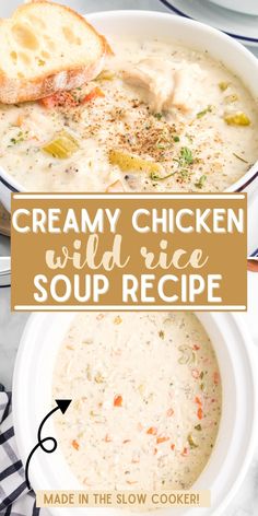 creamy chicken wild rice soup recipe in a bowl with bread on the side and text overlay that reads, creamy chicken wild rice soup recipe made in the slow cooker