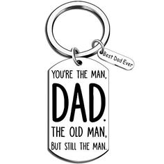 a keychain that says you're the man, dad, but still the man