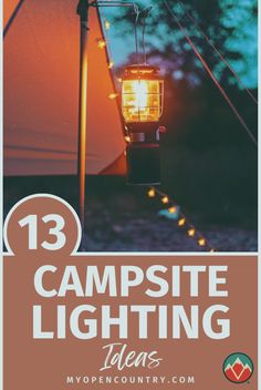 a tent with lights hanging from it's side and the words 13 campsite lighting ideas