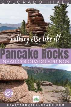 some rocks and trees with the words, nothing else like it pancake rocks near colorado springs