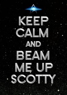 a poster with the words keep calm and beam me up scotty