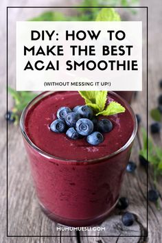 blueberry smoothie with text overlay that reads diy how to make the best acai smoothie without messing it up