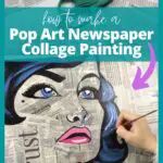 a woman's face painted on newspaper with scissors and text overlay that reads how to make a pop art newspaper collage painting