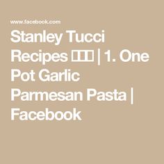 stanley tucci recipes [ 11 1 one pot garlic parmesan pasta facebook cover