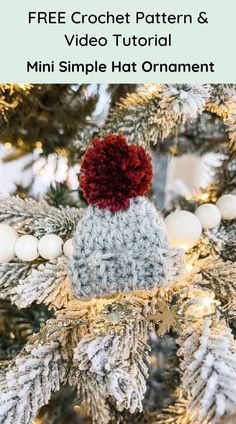 a crochet hat on top of a christmas tree with the text free crochet pattern and video tutor mini simple hat ornament