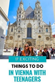 two women standing in front of a cathedral with text overlay that reads 17 exciting things to do in vienna with teenagers