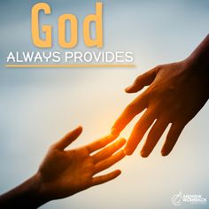 two hands reaching out towards each other with the words god always provides above them and below it