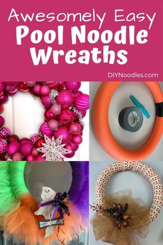 the words, awesomely easy pool noodle wreaths are displayed in different pictures