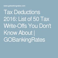 tax deductions 2016 list of 50 tax write - offs you don't know about