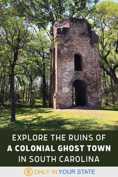 the ruins of a colonial ghost town in south carolina with text overlay reading explore the ruins of a colonial ghost town in south carolina