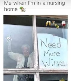 an old man is holding up a sign that says, me when i'm in a nursing home need more wine