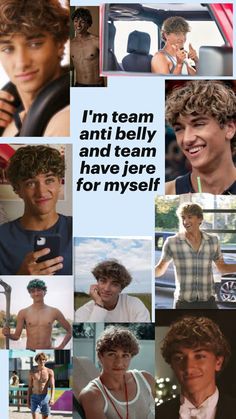 a collage of photos with the caption i'm team anti belly and team have jere for myself