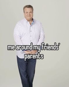 a man standing in front of a white background with the words me around my friends'parents