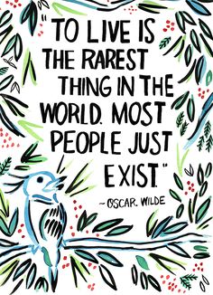 an image of oscar wilde quote about the rarest thing in the world most people just exist