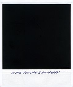 a polaroid with writing on it that says, what picture i'm happy?