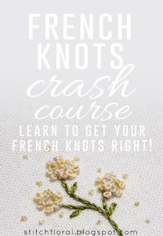 french knots crash course learn to get your french knot's right by stitching