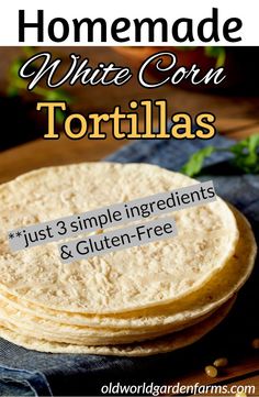 homemade white corn tortillas with text overlay