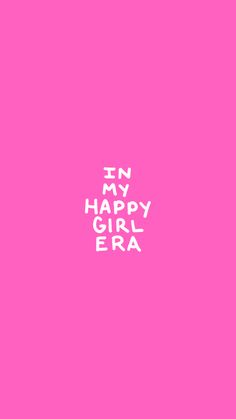 i'm my happy girl era on pink background with the words in white