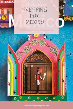 a colorful mexican door with the words prepping for mexico on it's side