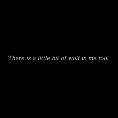 there is a little bit of wolf in me too on the black wallpapers