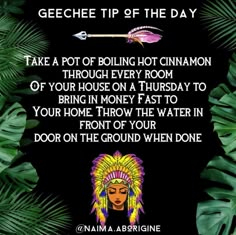 an image of a woman with feathers on her head and text that reads, geeeee tip of the day take a pot of boiling hot cinnamon through every room