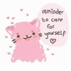 a pink cat with hearts around it saying reminder to care for yourself