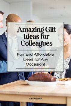 people standing around a table with cake on it and the words, amazing gift ideas for colleagues