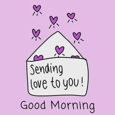 an envelope with hearts coming out of it and the words sending love to you good morning