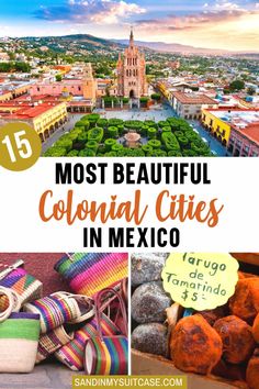 colorful cities in mexico with text overlay that reads 15 most beautiful colonial cities in mexico