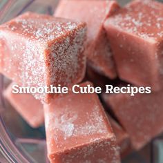 there are cubes of food in the bowl with sugar on top that says smoothie cube recipes