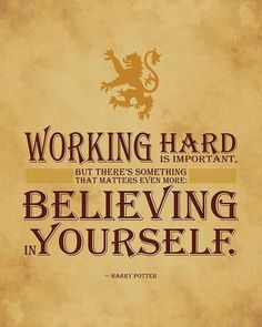 a quote from harry potter on working hard is important, but there's something that matters even more than believing yourself