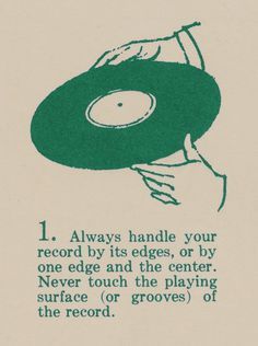 a hand holding a record with the words, i always handle your record by its edges, or by one edge and the center