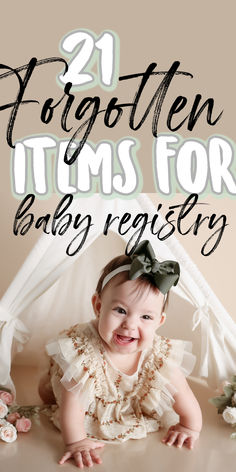 a baby sitting in front of a teepeel with the words, 24 forgotten items for