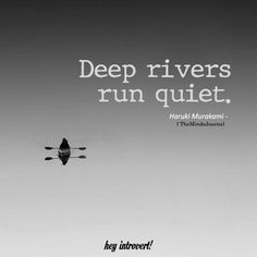 a black and white photo with the words deep rivers run quiet