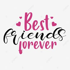 the words best friends forever in pink and black ink on a white background with hearts