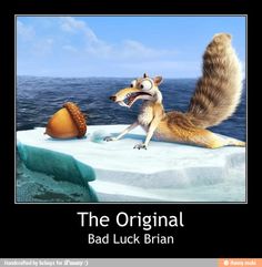 a cartoon squirrel is on top of an ice floet with the caption, the original bad luck brain