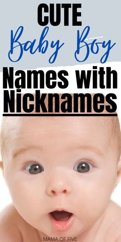 a baby with the words cute baby boy names with nicknames on it's forehead