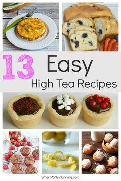 twelve delicious high tea recipes with the words 13 delicious high tea recipes on it and pictures of