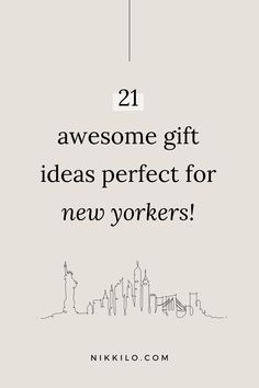 the new york skyline with text that reads, 21 awesome gift ideas perfect for new yorkers