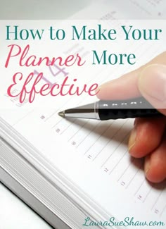 a hand holding a pen on top of a paper with the words how to make your planner more effective