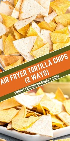 the best air fryer tortilla chips recipe and how to make them at home