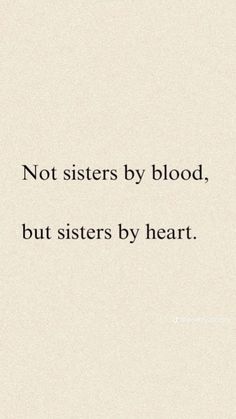 a quote that says not sisters by blood, but sisters by heart on the bottom