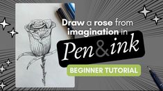 a pen and ink drawing with the title draw a rose from imagination in pen & ink