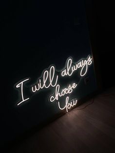 a neon sign that says i will always choose you