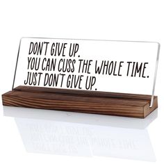 a sign that says don't give up you can close the whole time just don't give up