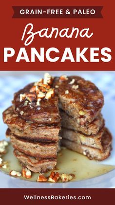 pancakes stacked on top of each other with nuts in the middle and text overlay reading grain - free & paleo banana pancakes