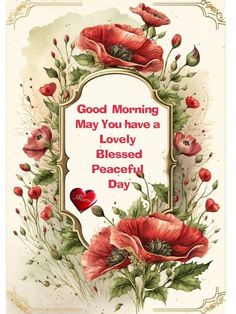 a greeting card with red flowers and hearts on the front, reads good morning may you have a lovelyly beloved peaceful day