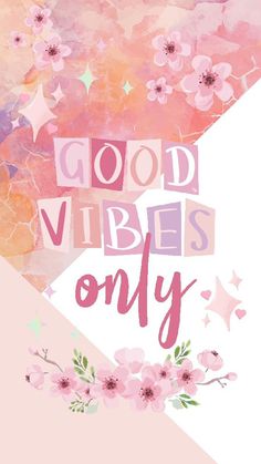 the words good vibes only are written in pink and purple flowers with stars around them