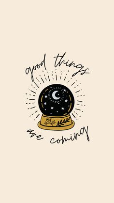 a black and white illustration with the words good things are coming on top of it